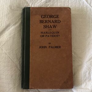 George Bernard Shaw Harlequin or Patriot, John Palmer 1915, Hardcover